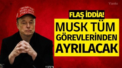 Flaş iddia! 'Musk tüm görevlerinden ayrılacak'