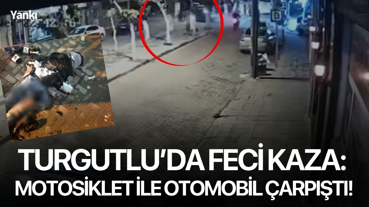 Turgutlu’da feci kaza: Motosiklet ile otomobil çarpıştı!