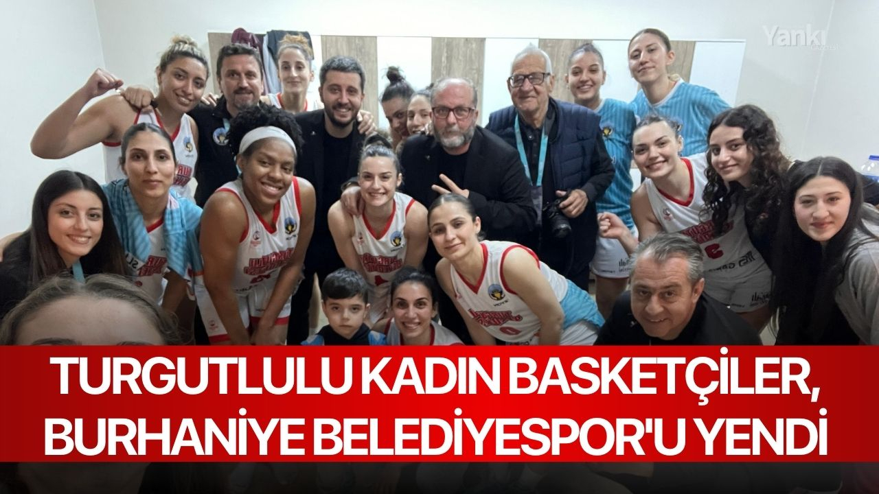 Turgutlulu kadın basketçiler, Burhaniye Belediyespor'u yendi