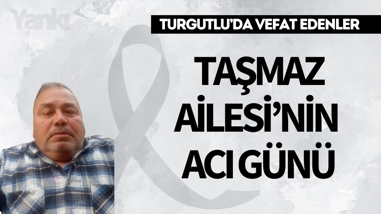 Taşmaz Ailesi’nin Acı Günü