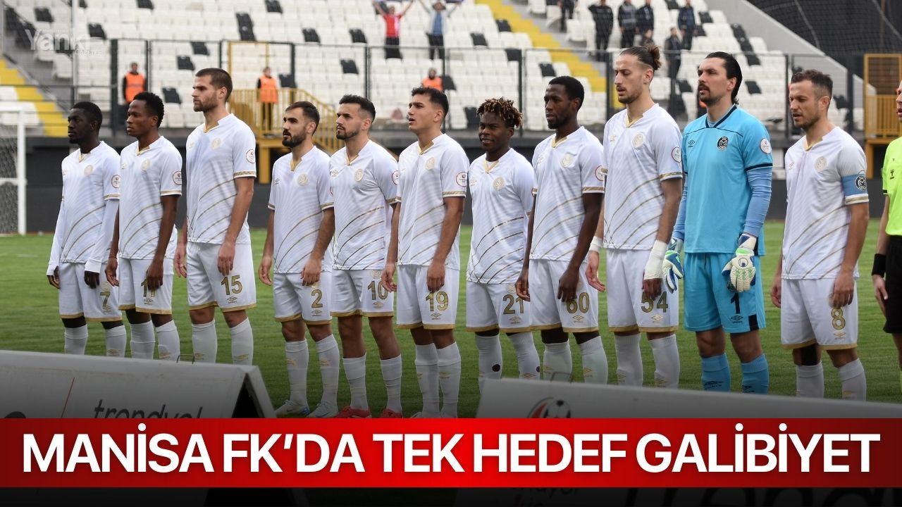 Manisa FK’da tek hedef galibiyet
