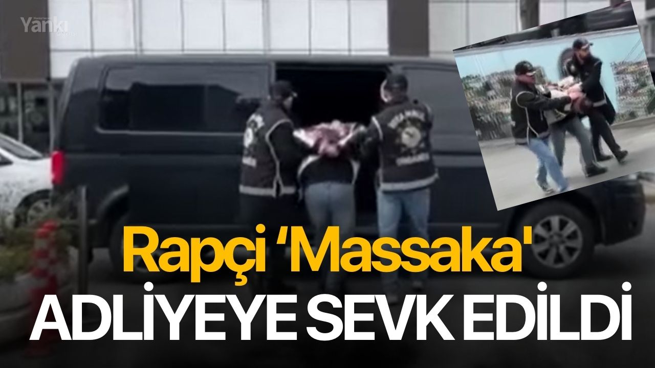 Rapçi ‘Massaka' adliyeye sevk edildi