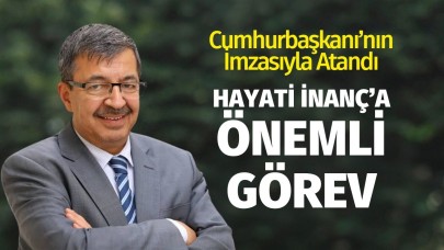 Erdoğan'ın imzasıyla atandı! Hayati İnanç'a önemli görev