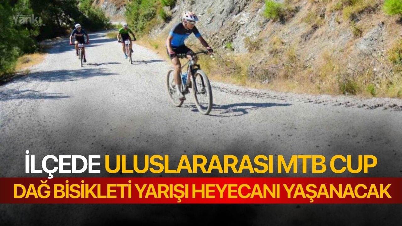 İlçede Uluslararası MTB Cup Dağ Bisikleti Yarışı heyecanı yaşanacak