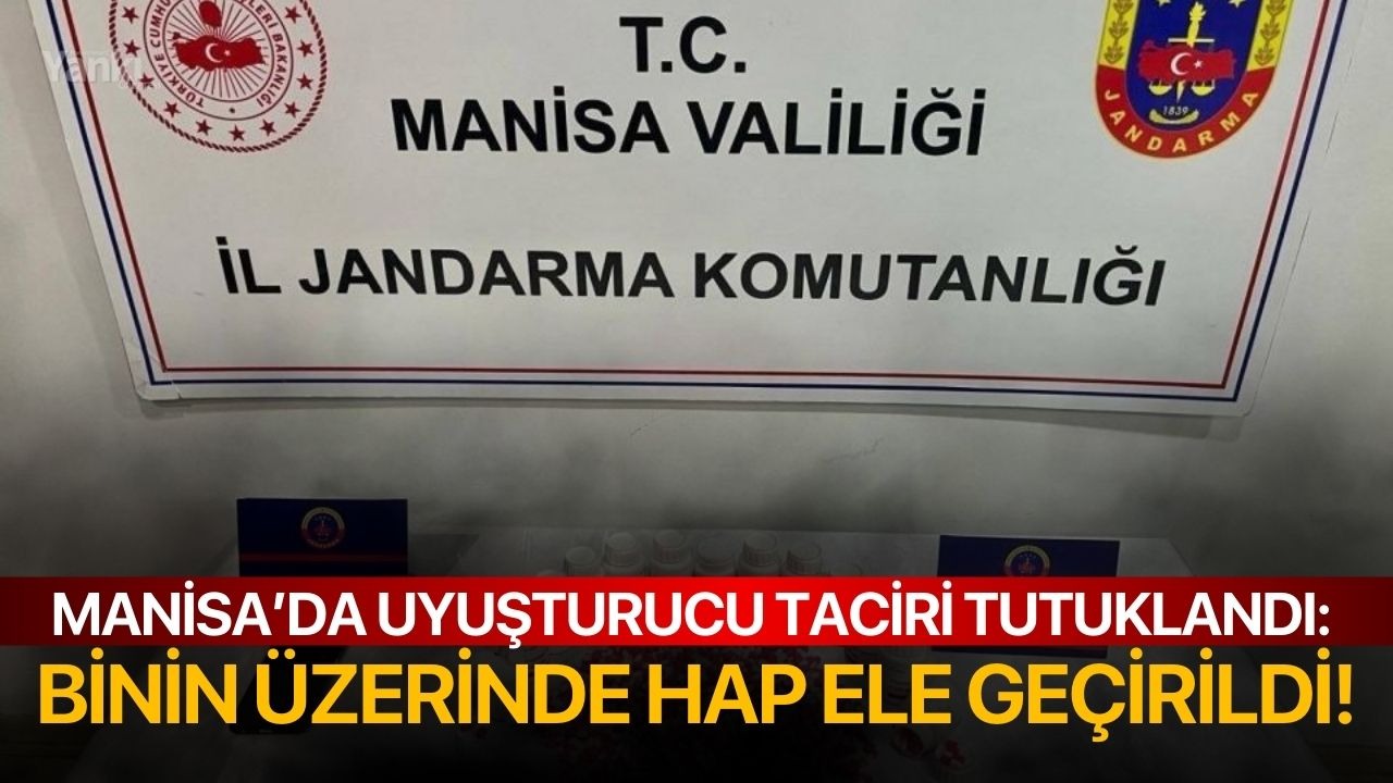 Manisa’da uyuşturucu taciri tutuklandı: Binin üzerinde hap ele geçirildi!