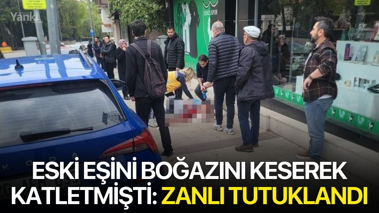 Eski eşini boğazını keserek katletmişti: Zanlı tutuklandı