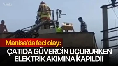 Manisa'da feci olay: Çatıda güvercin uçururken elektrik akımına kapıldı!