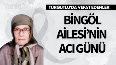 Bingöl Ailesi’nin acı günü