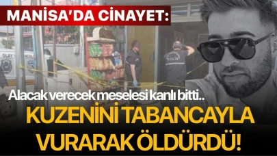 Manisa’da cinayet: Kuzenini tabancayla vurarak öldürdü!