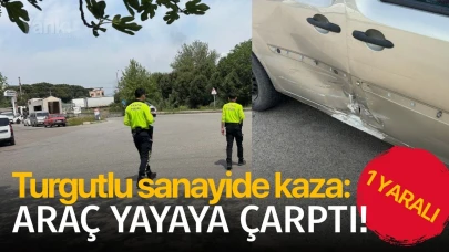 Turgutlu sanayide kaza: Araç yayaya çarptı!