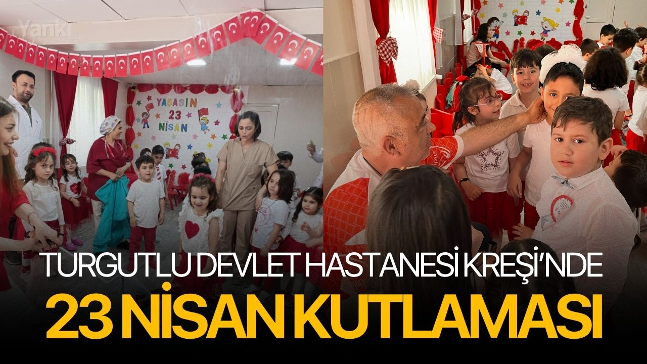 Turgutlu Devlet Hastanesi Kreşi’nde 23 Nisan Kutlaması