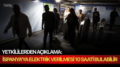 İspanya'ya elektrik verilmesi 10 saati bulabilir