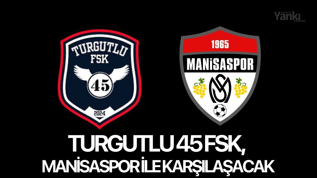 Turgutlu 45 FSK, Manisaspor ile karşılaşacak