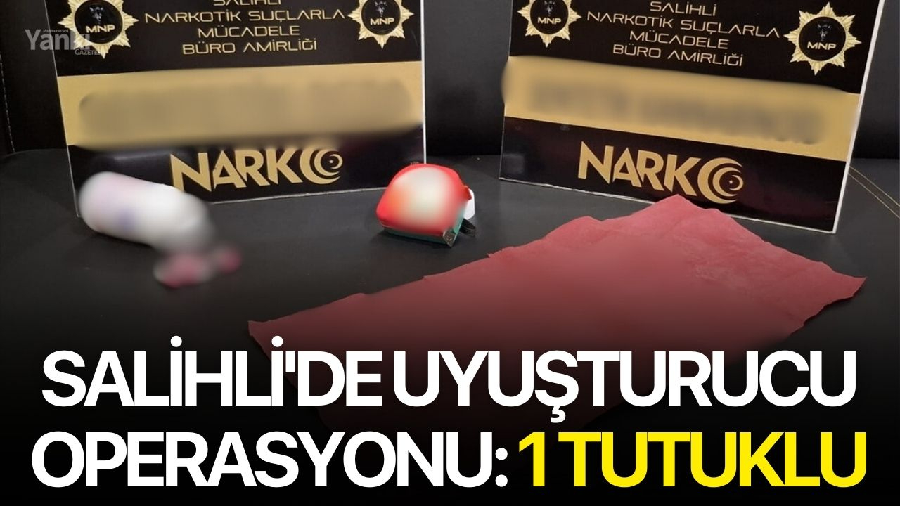 Salihli'de uyuşturucu operasyonu: 1 tutuklu