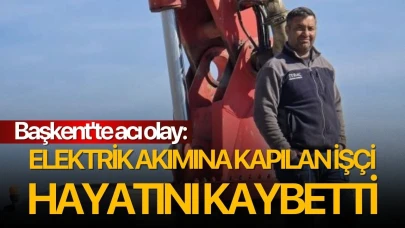 Başkent'te acı olay: Elektrik akımına kapılan işçi hayatını kaybetti