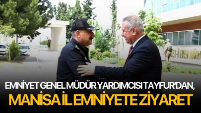 Emniyet Genel Müdür Yardımcısı Tayfur'dan, Manisa İl Emniyete ziyaret