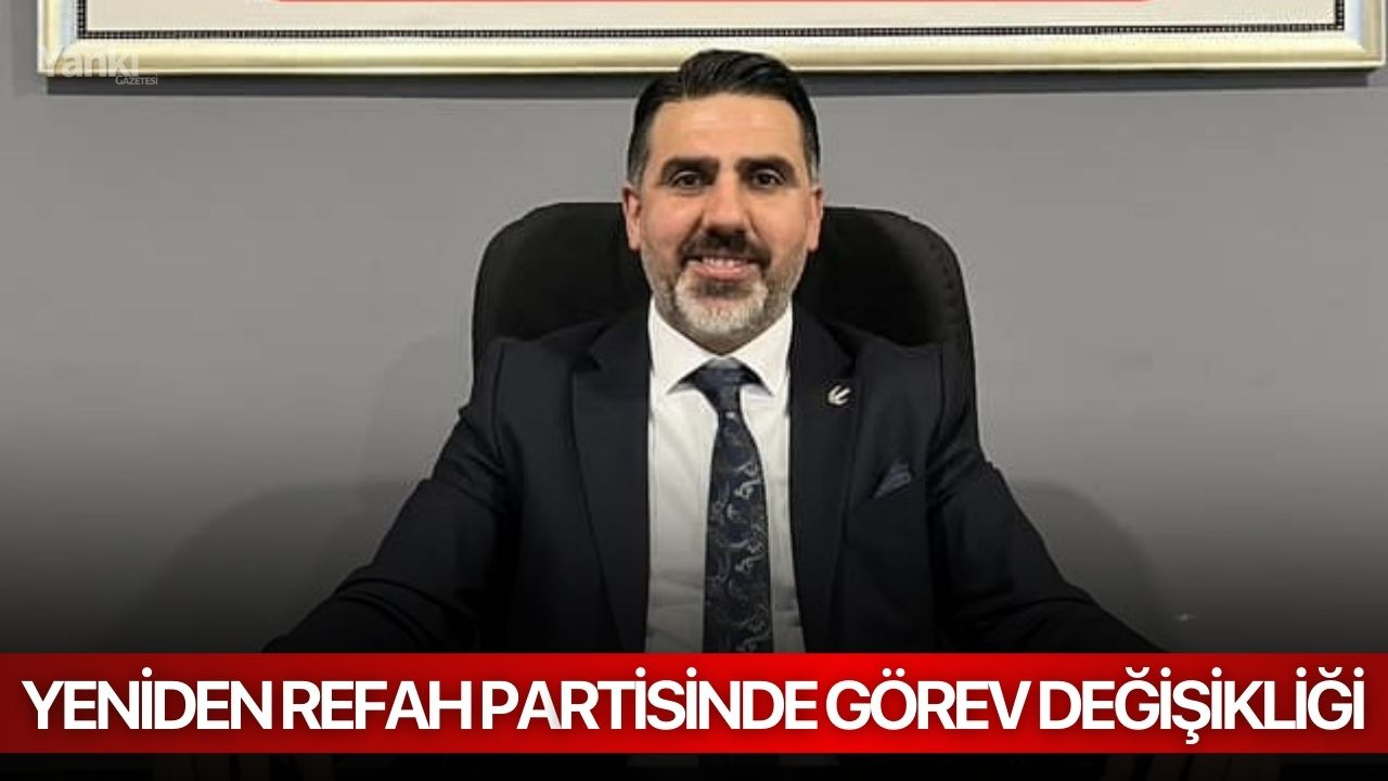 Yeniden Refah Partisinde görev değişikliği
