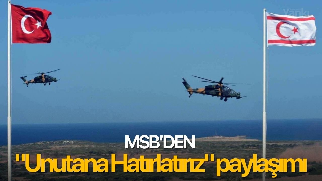 MSB’den "Unutana Hatırlatırız" paylaşımı