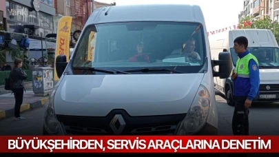 Büyükşehirden, servis araçlarına denetim