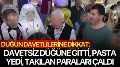 Düğün davetlilerine dikkat: Davetsiz düğüne gitti, pasta yedi, takılan paraları çaldı