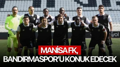 Manisa FK, Bandırmaspor’u konuk edecek