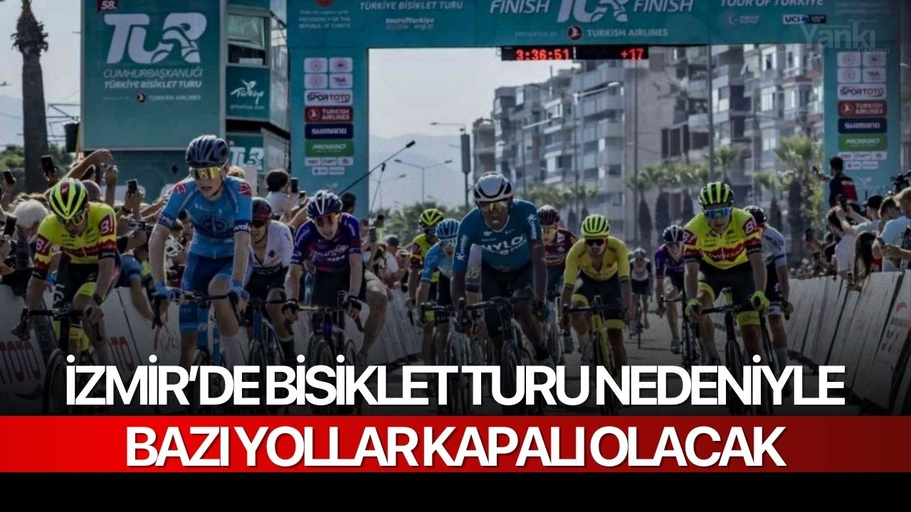 İzmir’de Bisiklet Turu nedeniyle bazı yollar kapalı olacak