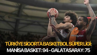 Türkiye Sigorta Basketbol Süper Ligi: Manisa Basket: 94 - Galatasaray: 75