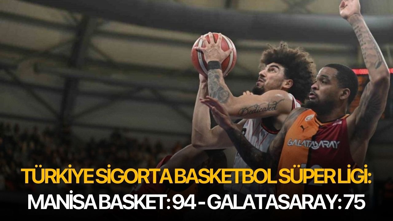 Türkiye Sigorta Basketbol Süper Ligi: Manisa Basket: 94 - Galatasaray: 75