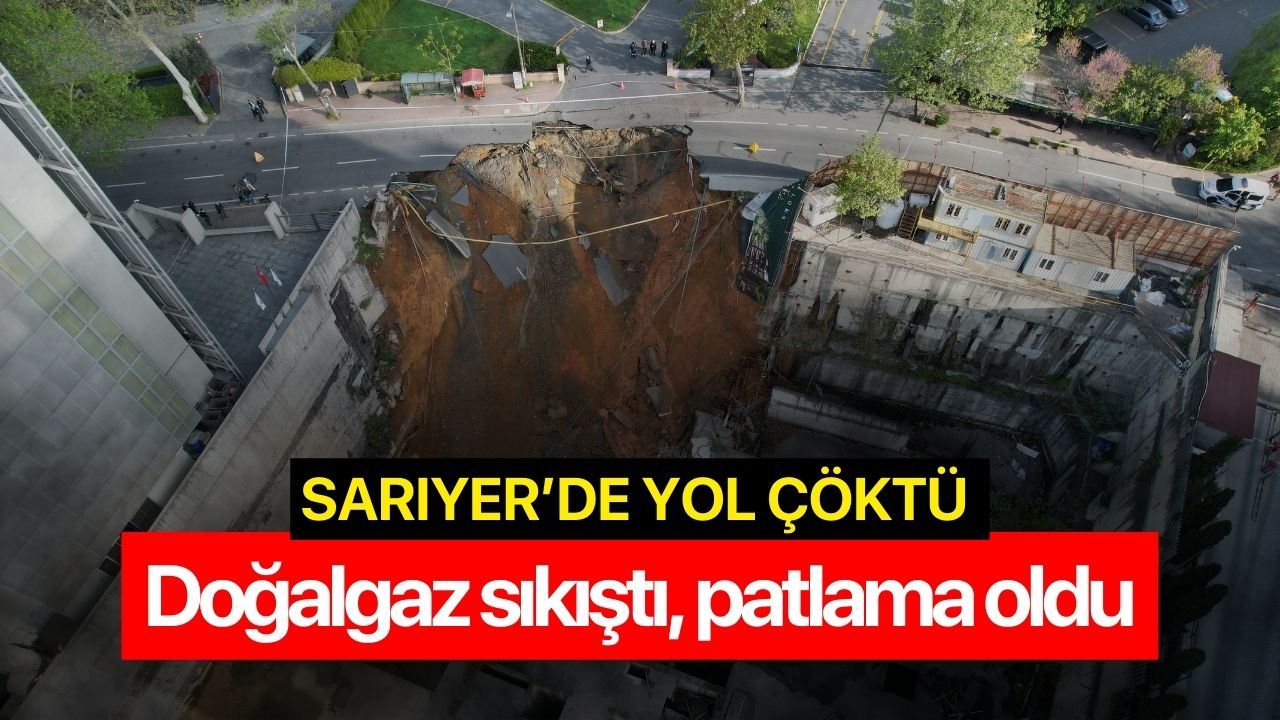 Sarıyer'de yol çöktü: Doğalgaz sıkıştı, patlama oldu