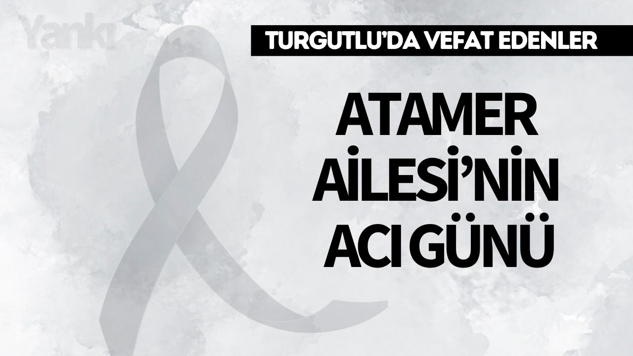 Atamer Ailesi’nin Acı Günü