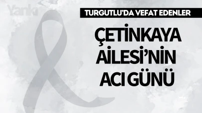 Çetinkaya Ailesi’nin Acı Günü