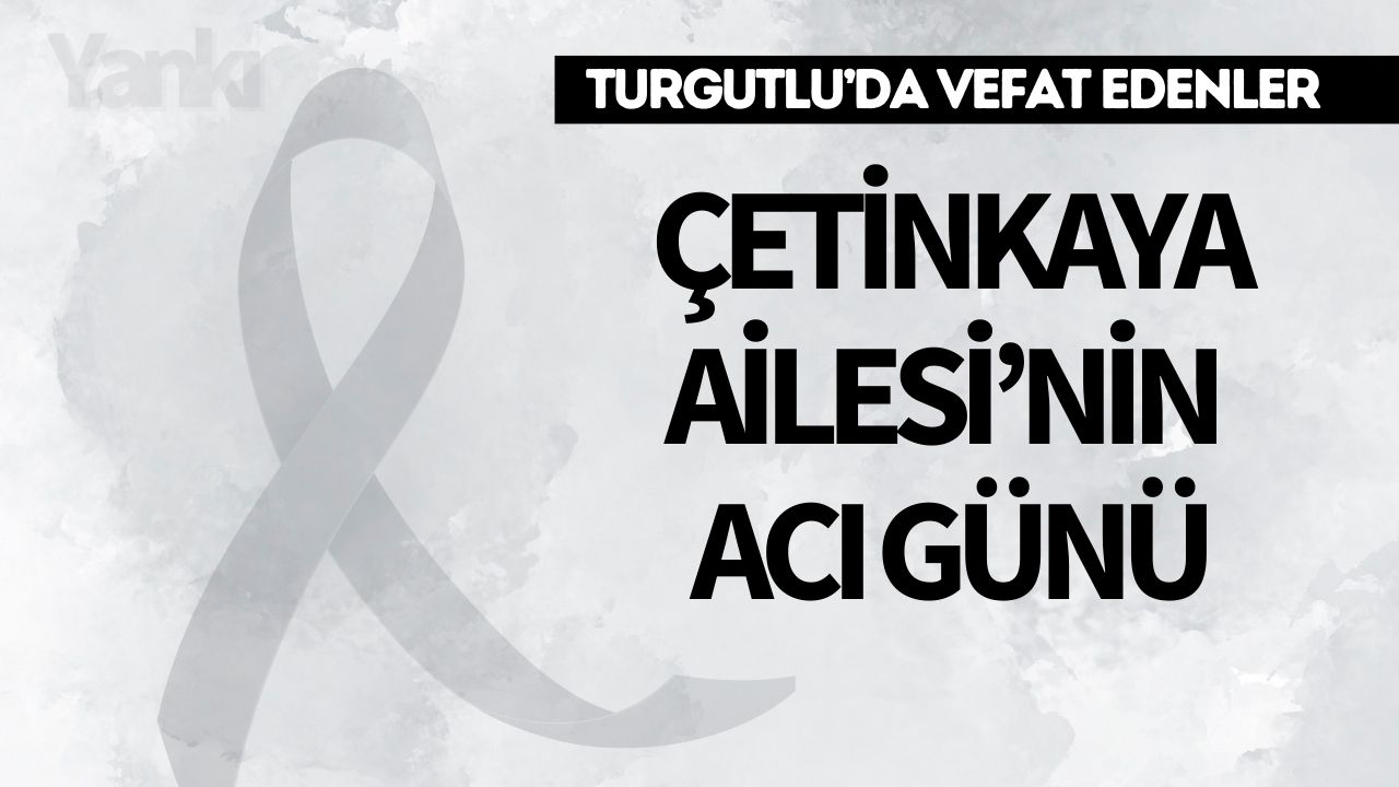Çetinkaya Ailesi’nin Acı Günü