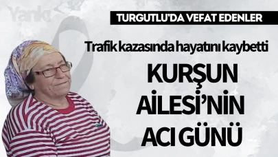 Trafik Kazasında hayatını kaybetti: Kurşun Ailesi’nin Acı Günü