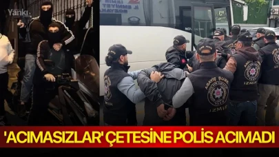 'Acımasızlar' çetesine polis acımadı