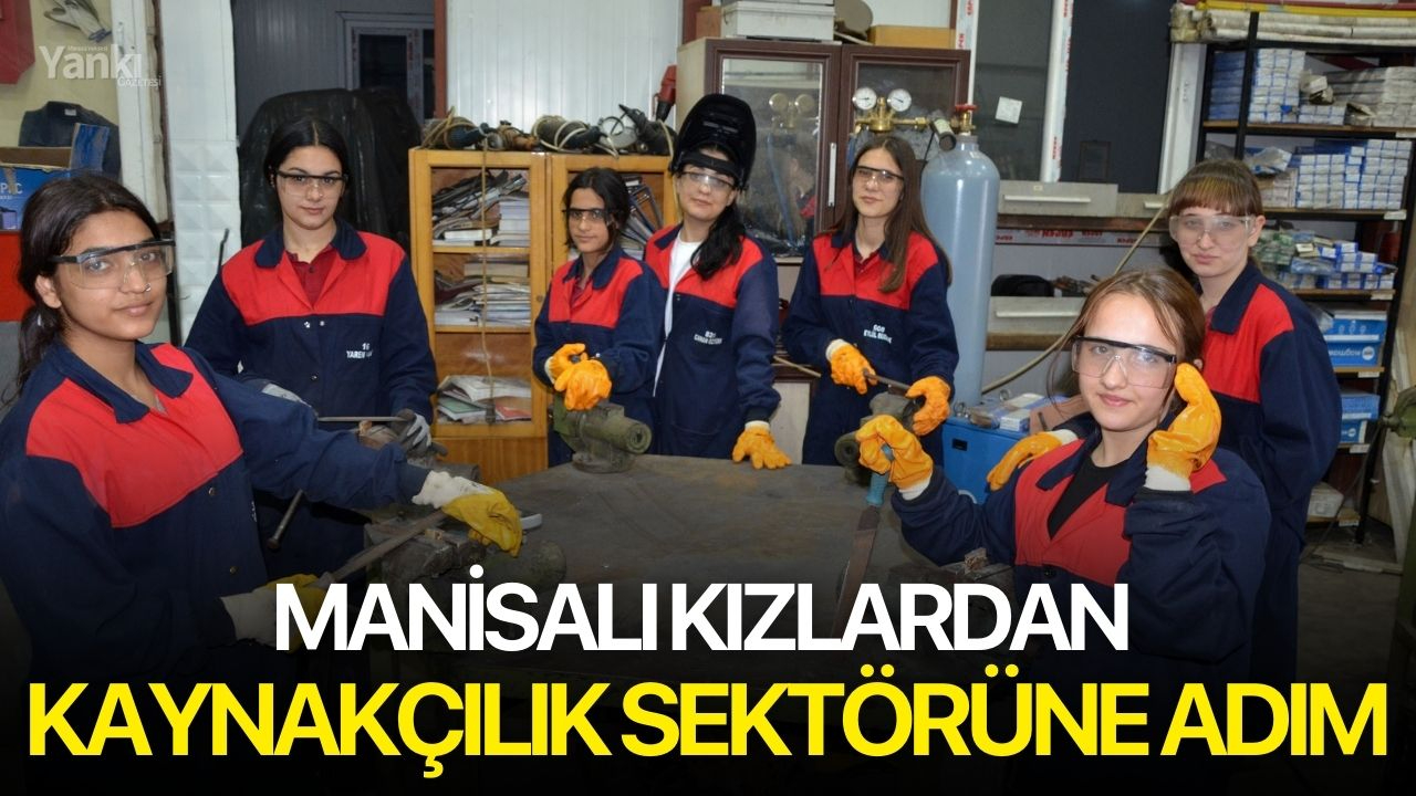 Manisalı kızlardan kaynakçılık sektörüne adım