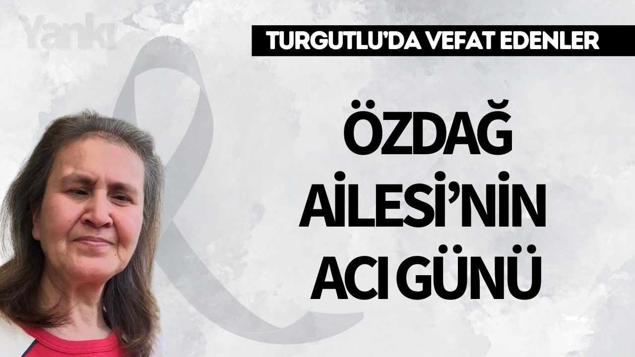 Özdağ Ailesi'nin acı günü