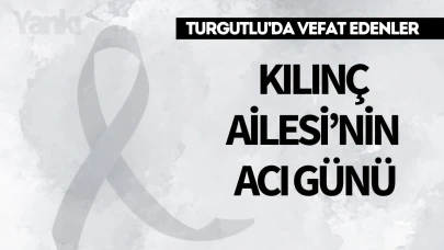 Kılınç Ailesi’nin Acı Günü