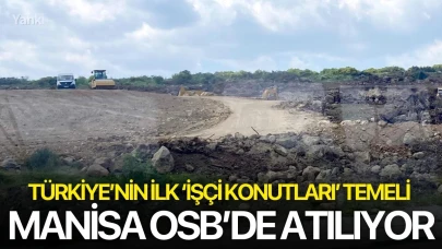 Türkiye’nin ilk ‘İşçi Konutları’ temeli Manisa OSB’de atılıyor