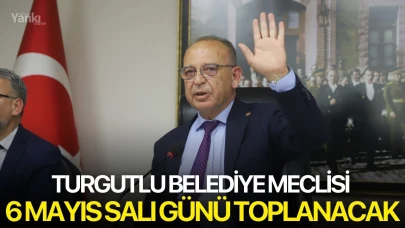 Turgutlu Belediye Meclisi 6 Mayıs Salı Günü Toplanacak