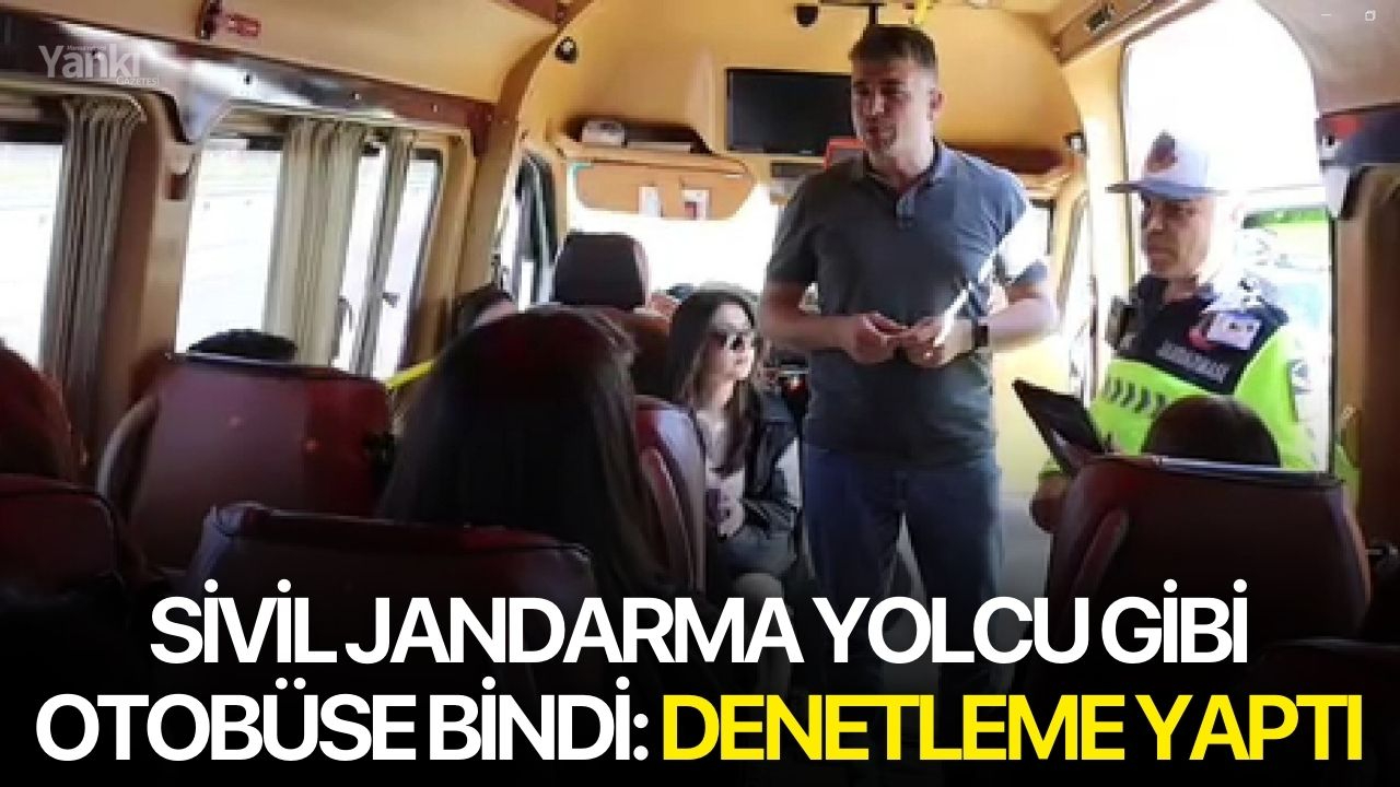 Sivil jandarma yolcu gibi otobüse bindi: Denetleme yaptı