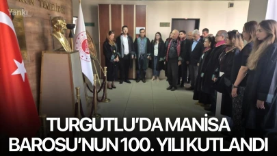 Turgutlu’da Manisa Barosu’nun  100. Yılı kutlandı