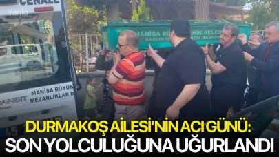Durmakoş Ailesi’nin Acı Günü: Toprağa Verildi