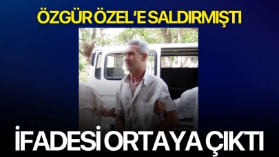 CHP Genel Başkanı Özel’e saldıran şahsın ifadesi ortaya çıktı