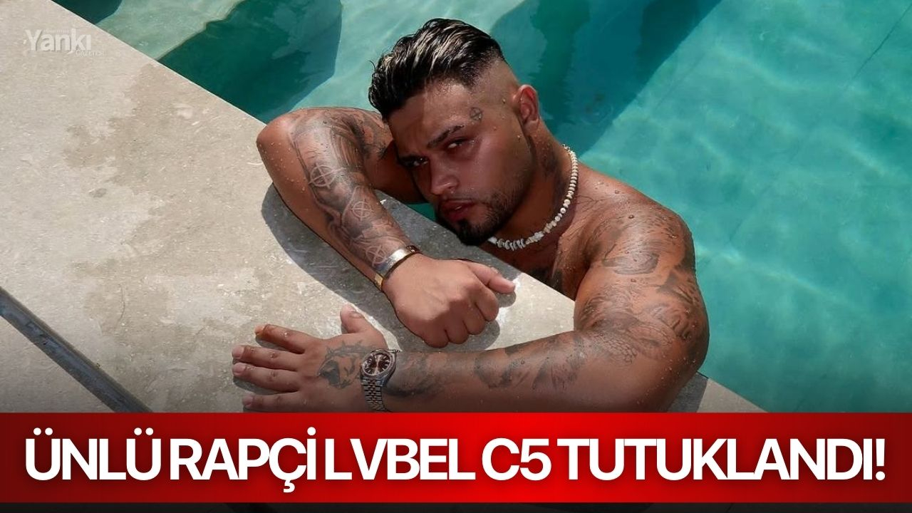 Ünlü rapçi Lvbel C5 tutuklandı!