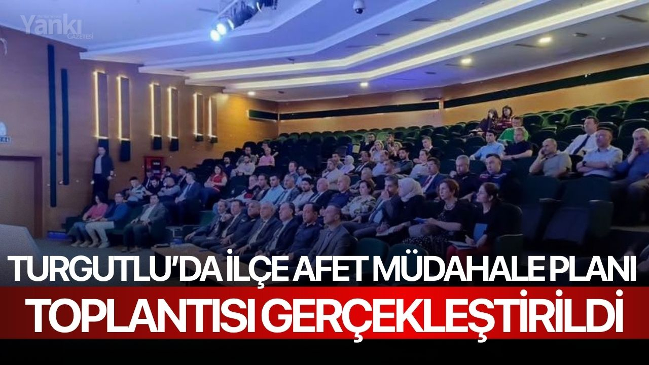 Turgutlu’da İlçe Afet Müdahale Planı Toplantısı Gerçekleştirildi