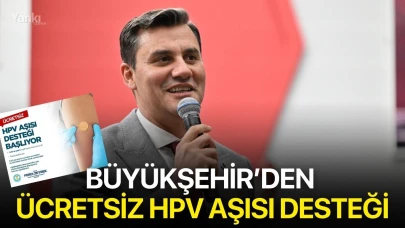 Büyükşehir’den ücretsiz HPV aşısı desteği