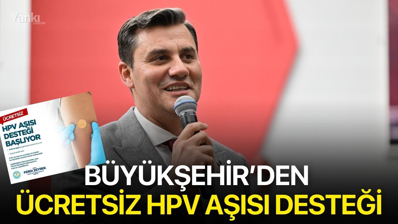 Büyükşehir’den ücretsiz HPV aşısı desteği