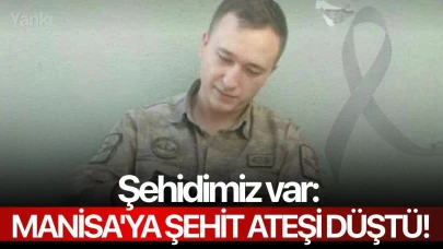 Şehidimiz var: Manisa'ya şehit ateşi düştü!
