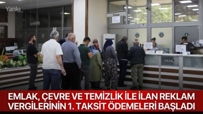 Emlak, Çevre ve Temizlik ile İlan Reklam Vergilerinin 1. Taksit Ödemeleri Başladı