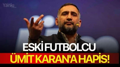 Eski futbolcu Ümit Karan'a hapis!